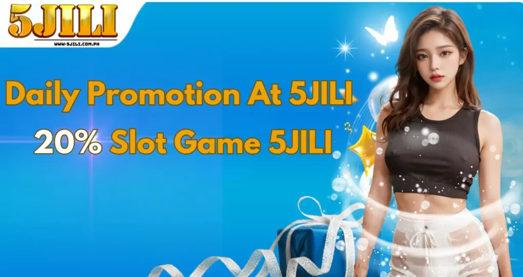 Daily Promotion At 5JILI 20 Slot Game 5JILI (1)